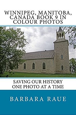 Winnipege, Manitoba, Canada Book 9 In Colour Photos: Saving Our History One Photo At A Time-..