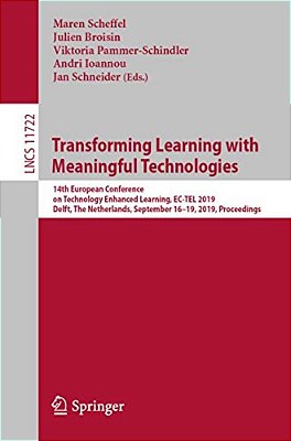 Transforming Learning With Meaningful Technologies: 14Th European Conference On Technology Enhanced Learning, Ec-Tel 2019, Delft, The Netherlands, Sep-..
