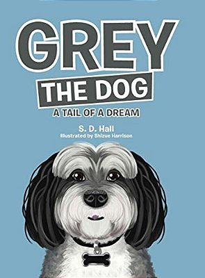Grey The Dog: A Tail Of A Dream-..