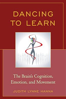 Dancing To Learn: The Brain's Cognition, Emotion, And Movement-..
