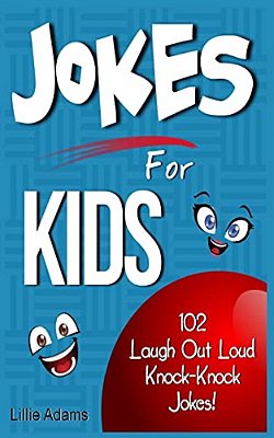 Jokes For Kids: 102 Laugh Out Loud Knock-Knock Jokes For Kids!-..