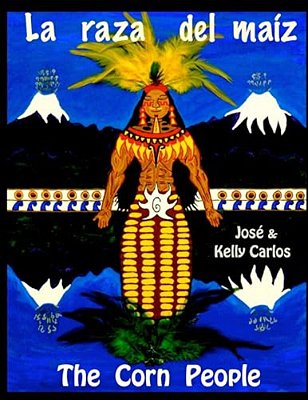 La Raza Del Maiz: The Corn People-..