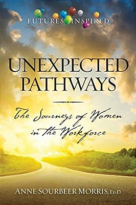 Unexpected Pathways: The Journeys Of Women In The Workforce-..
