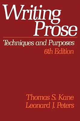 Writing Prose: Techniques And Purposes, 6Th Edition-..