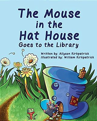 The Mouse In The Hat House: Goes To The Library-..