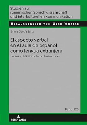 El Aspecto Verbal En El Aula De Español Como Lengua Extranjera: Hacia Una Didáctica De Las Perífrasis Verbales-..