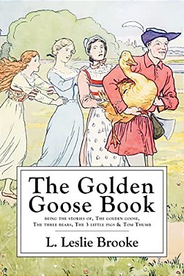 The Golden Goose Book: With Numerous Drawings By The Author-..