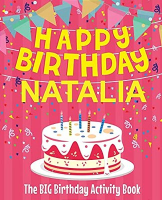 Happy Birthday Natalia - The Big Birthday Activity Book: (Personalized Children's Activity Book)-..