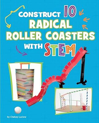 Construct 10 Radical Roller Coasters With Stem-..