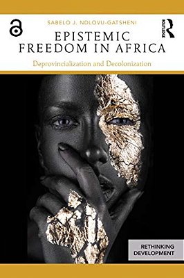 Epistemic Freedom In Africa: Deprovincialization And Decolonization-..