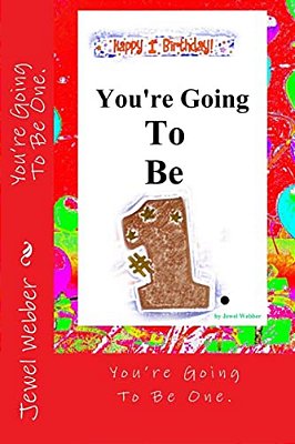 You'Re Going To Be One.: Happy First Birthday!!!-..