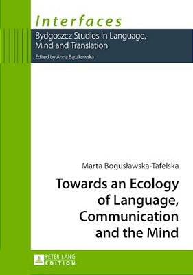 Towards An Ecology Of Language, Communication And The Mind-..