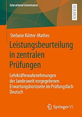 Leistungsbeurteilung In Zentralen Prüfungen: Lehrkräftewahrnehmungen Der Landesweit Vorgegebenen Erwartungshorizonte Im Prüfungsfach Deutsch-..