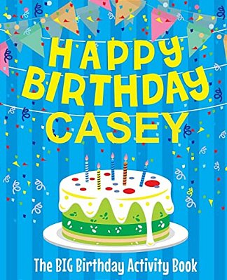 Happy Birthday Casey - The Big Birthday Activity Book: Personalized Children's Activity Book-..