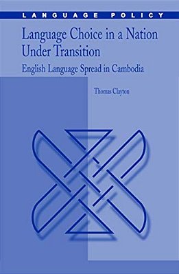 Language Choice In A Nation Under Transition: English Language Spread In Cambodia-..