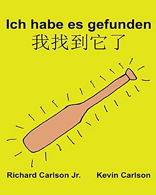 Ich Habe ES Gefunden: Ein Bilderbuch Für Kinder Deutsch- Shanghaichinesisch (Zweisprachige Ausgabe) (Www. Rich. Center)-..