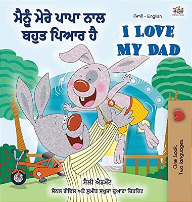 I Love My Dad (Punjabi English Bilingual Book For Kids): Punjabi India-..