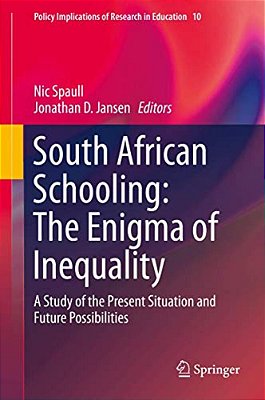 South African Schooling: The Enigma Of Inequality: A Study Of The Present Situation And Future Possibilities-..