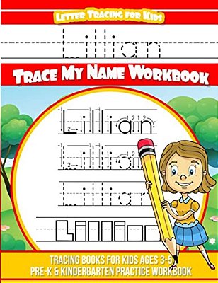 Lillian Letter Tracing For Kids Trace My Name Workbook: Tracing Books For Kids Ages 3 - 5 Pre-k & Kindergarten Practice Workbook-..