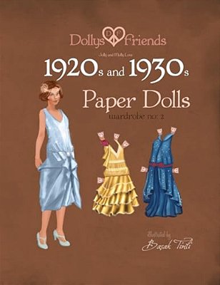 Dollys And Friends 1920S And 1930S Paper Dolls: Molly And Jolly Love 1920S And 1930S Wardrobe No 2-..