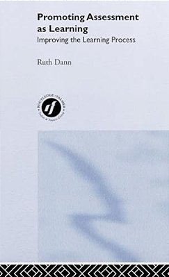 Promoting Assessment As Learning: Improving The Learning Process-..