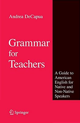 Grammar For Teachers: A Guide To American English For Native And Non-Native Speakers-..