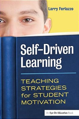 Self-Driven Learning: Teaching Strategies For Student Motivation-..