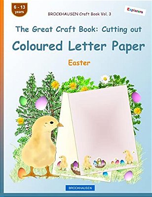 Brockhausen Craft Book Vol. 3 - The Great Craft Book: Cutting Out Coloured Letter Paper: Easter-..