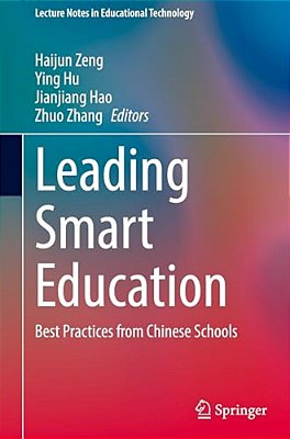 Leading Smart Education: Best Practices From Chinese Schools-..