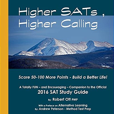 Higher Sats, Higher Calling: A Totally Fun Companion To The Official 2016 Sat Study Guide-..