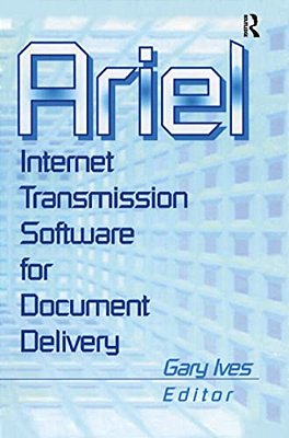 Ariel: Internet Transmission Software For Document Delivery-..