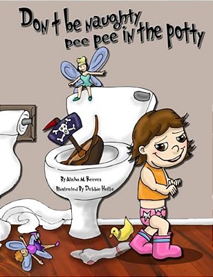 Don't Be Naughty, Pee Pee In The Potty-..