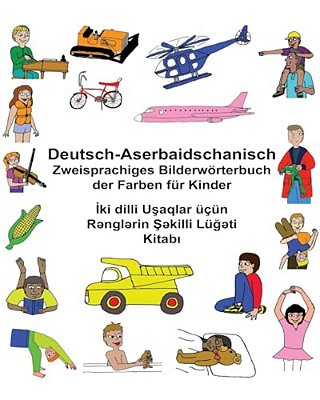 Deutsch-Aserbaidschanisch Zweisprachiges Bilderwörterbuch Der Farben Für Kinder-..