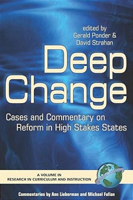 Deep Change: Cases And Commentary On Reform In High Stakes States (Hc)-..