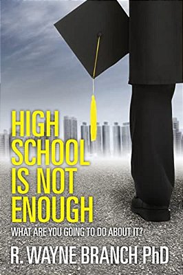 High School Is Not Enough: What Are You Going To Do About It?-..