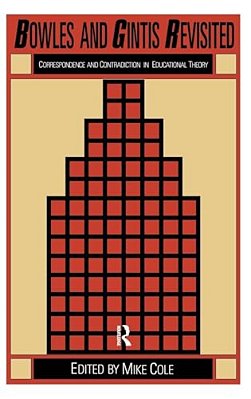 Bowles And Gintis Revisited: Correspondence And Contradiction In Educational Theory-..
