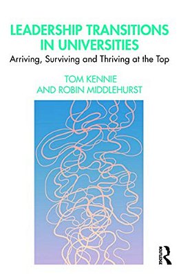 Leadership Transitions In Universities: Arriving, Surviving And Thriving At The Top-..