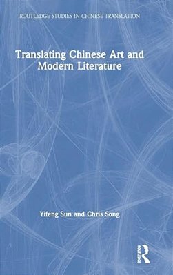 Translating Chinese Art And Modern Literature-..