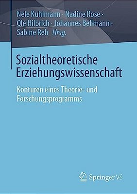 Sozialtheoretische Erziehungswissenschaft: Konturen Eines Theorie- Und Forschungsprogramms-..