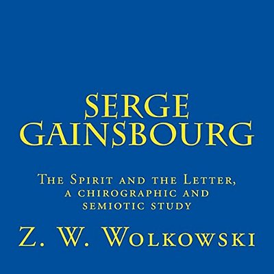 Serge Gainsbourg: The Spirit And The Letter, A Chirographic And Semiotic Study-..