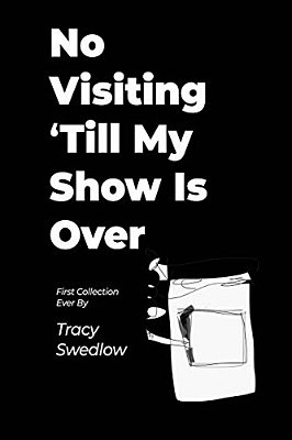 No Visiting 'Till My Show Is Over-..