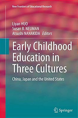 Early Childhood Education In Three Cultures: China, Japan And The United States-..