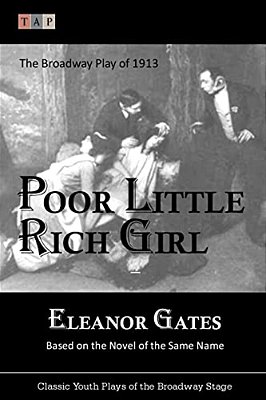 Poor Little Rich Girl: The Broadway Play Of 1913-..