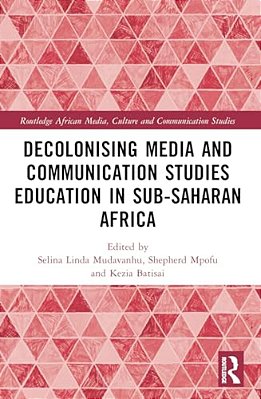 Decolonising Media And Communication Studies Education In Sub-Saharan Africa-..