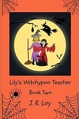 Lily's Witchypoo Teacher: Lovable Lily Lovekey Series-..