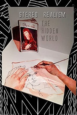 Stereo-Realism/The Hidden World: Motion In Stillness, Stillness In Motion-..