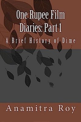 0NE Rupee Film Diaries: Part 1: A Brief History Of Dime: A Brief History Of Dime-..