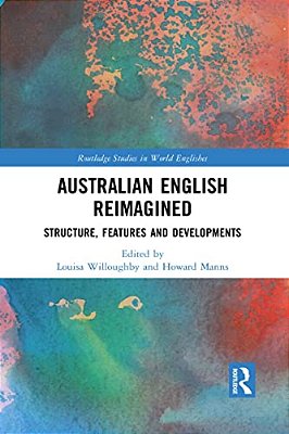 Australian English Reimagined: Structure, Features And Developments-..