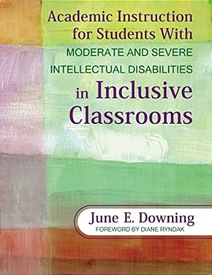 Academic Instruction For Students With Moderate And Severe Intellectual Disabilities In Inclusive Classrooms-..