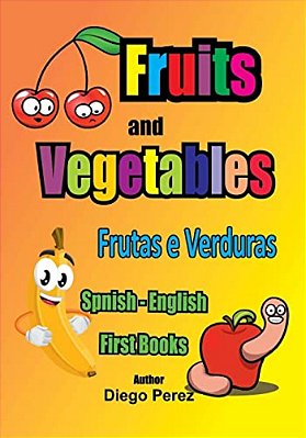 Spanish - English First Books: Fruits And Vegetables-..